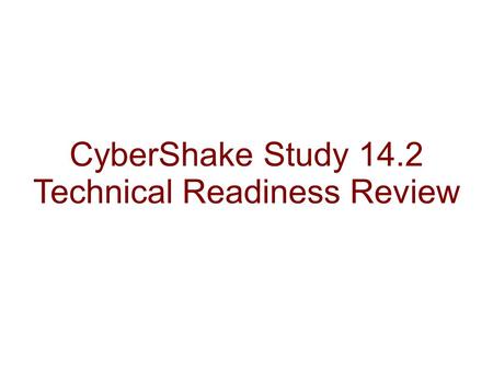 CyberShake Study 14.2 Technical Readiness Review.
