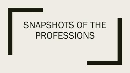 SNAPSHOTS OF THE PROFESSIONS. Background ■The complete snapshots are publicly available in the April 2015 Convocation materials at