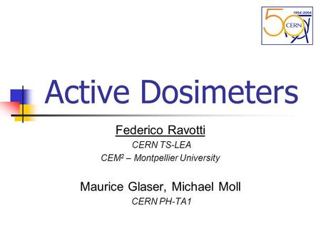 Active Dosimeters Federico Ravotti Maurice Glaser, Michael Moll