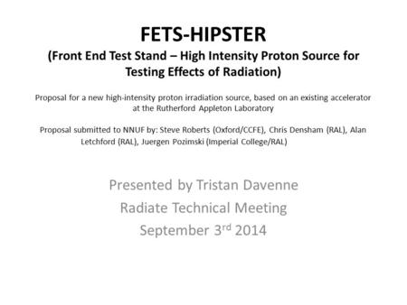 FETS-HIPSTER (Front End Test Stand – High Intensity Proton Source for Testing Effects of Radiation) Proposal for a new high-intensity proton irradiation.
