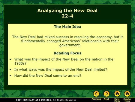 Analyzing the New Deal 22-4 The Main Idea The New Deal had mixed success in rescuing the economy, but it fundamentally changed Americans’ relationship.