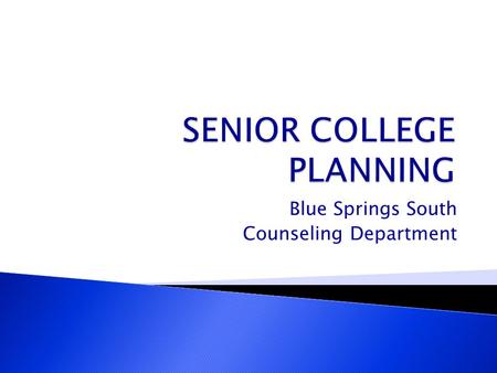 Blue Springs South Counseling Department.  Prior to graduation all students are expected to take one of the following tests: ◦ ASVAB-Career Exploration.