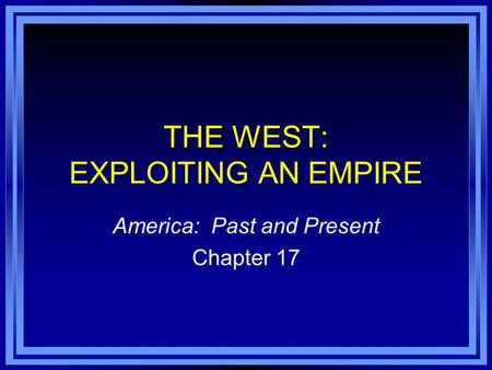 THE WEST: EXPLOITING AN EMPIRE