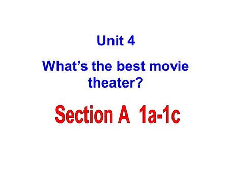 Unit 4 What’s the best movie theater? To learn to discuss preferences and make comparison 学习讨论用形容词讨论外观并 作比较 To learn to understand and use superlatives.