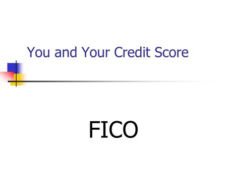 You and Your Credit Score FICO. The Score The most widely used credit score is the FICO Score, the credit score created by Fair Isaac Corporation. Lenders.