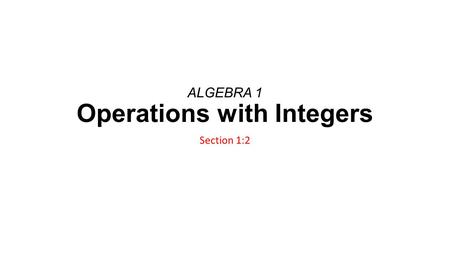 ALGEBRA 1 Operations with Integers
