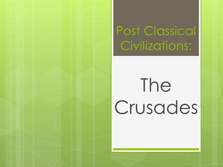 Post Classical Civilizations: The Crusades. The Effects of the Crusades  New Ideas and Products  Europeans had greater exposure to new ideas like.