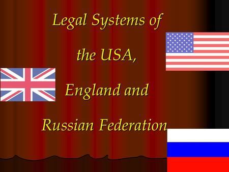 Legal Systems of the USA, England and Russian Federation.