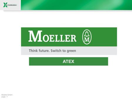Moeller GmbH page - 1 ATEX. IB ATEX 2005-04-GB Refer to protection notice ISO 16016 Moeller GmbH Page - 2 ATEX - HMI-PLC Introduction What is ATEX, and.