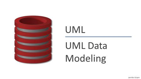 Jennifer Widom UML UML Data Modeling. Jennifer Widom UML Modeling Data Modeling How to represent data for application  Relational model  with design.