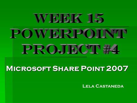 Microsoft Share Point 2007 Lela Castaneda. Microsoft Office SharePoint Designer 2007 top 10 benefits 1)Be more productive with next-generation Microsoft.