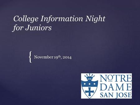 { College Information Night for Juniors November 19 th, 2014.