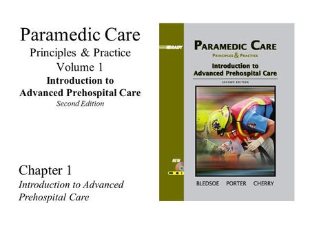 Paramedic Care Principles & Practice Volume 1 Introduction to Advanced Prehospital Care Second Edition Chapter 1 Introduction to Advanced Prehospital Care.