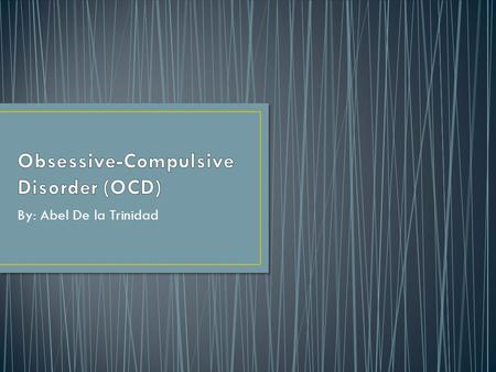 By: Abel De la Trinidad. Who is most at risk for OCD? What its used to diagnose ODC?