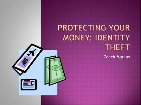 Protecting your money: Identity Theft