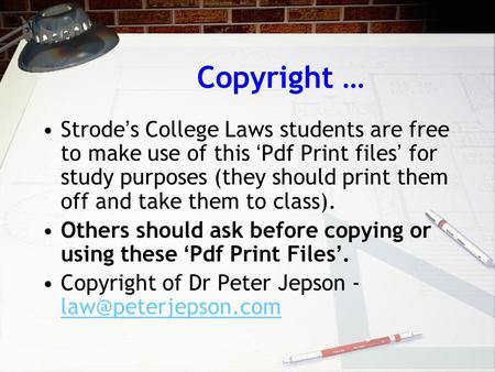 Copyright … Strode’s College Laws students are free to make use of this ‘Pdf Print files’ for study purposes (they should print them off and take them.