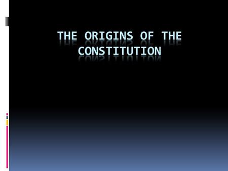 What is a Constitution?  Is a nation’s basic law that:  1) Creates political institutions  2) Assigns or divides governmental power  3) Provides guarantees.