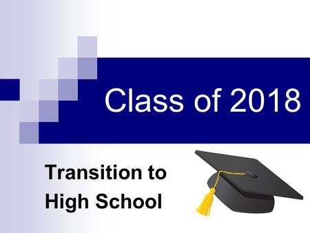 Class of 2018 Transition to High School. Types of High Schools Comprehensive (neighborhood) High Schools Connecticut Technical High Schools Magnet Schools.