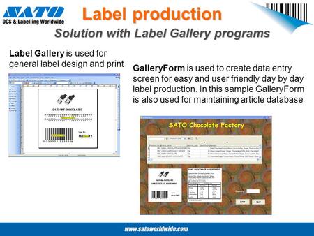 Label production Solution with Label Gallery programs Label Gallery is used for general label design and print GalleryForm is used to create data entry.
