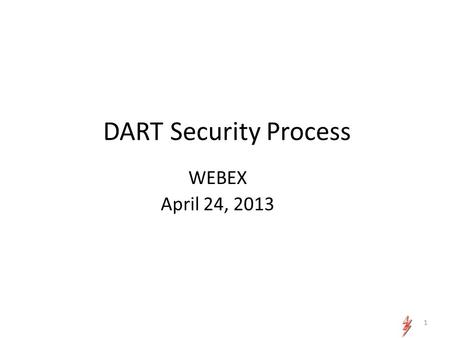 DART Security Process WEBEX April 24, 2013 1. Agenda Overview ESA Responsibilities DART Business Functions TSP Selection Getting Started ESA Security.