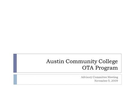 Austin Community College OTA Program Advisory Committee Meeting November 5, 2009.