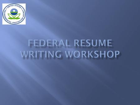 What constitutes a great resume; How to begin the process; Characteristics of a federal resume; Developing a resume; The cover letter; and Some DOs and.