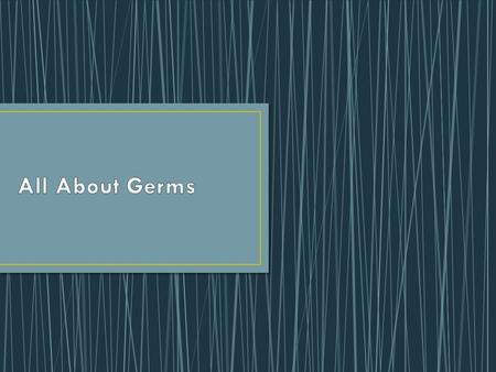 All About Germs.