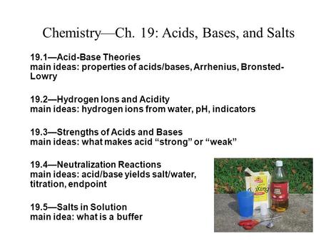 Chemistry—Ch. 19: Acids, Bases, and Salts