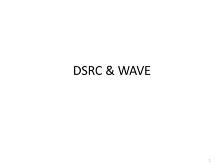 DSRC & WAVE.