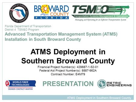 Florida Department of Transportation District 4 TSM&O Program Advanced Transportation Management System (ATMS) Installation in South Broward County ATMS.