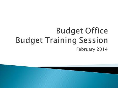 February 2014.  Intro  Budgeting Timeline  Update on NSTAR upgrade  Budgeting Changes and Guidelines  HR position budgeting  Finance budgeting 