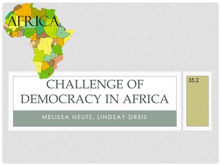 MELISSA NEUTZ, LINDSAY DREIS CHALLENGE OF DEMOCRACY IN AFRICA 35.2.