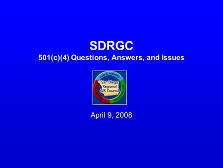 SDRGC 501(c)(4) Questions, Answers, and Issues April 9, 2008.