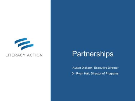 Partnerships Austin Dickson, Executive Director Dr. Ryan Hall, Director of Programs.