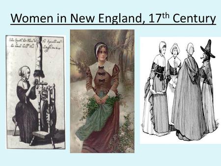 Women in New England, 17 th Century. Puritan Women Anne Bradstreet, 1612- 1672 Average Puritan life except: 1 st American poet ½ of Puritan women could.