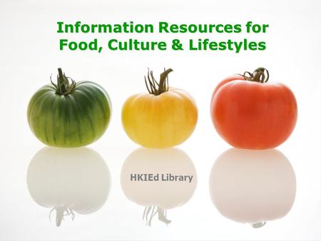 Information Resources for Food, Culture & Lifestyles HKIEd Library.
