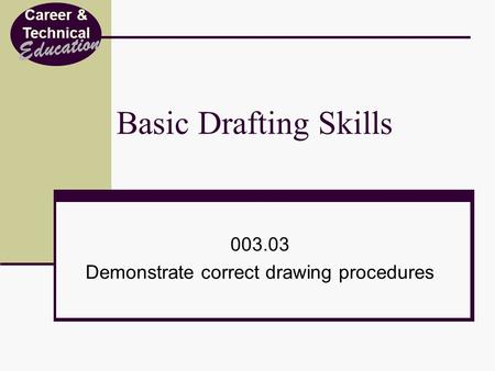 Demonstrate correct drawing procedures