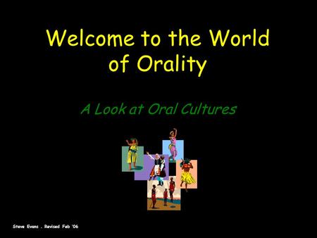 Welcome to the World of Orality