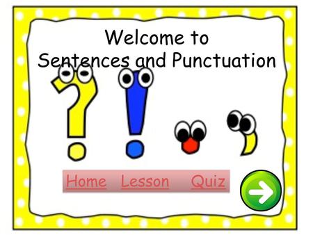 Welcome to Sentences and Punctuation