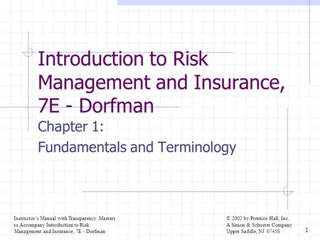 Instructor’s Manual with Transparency Masters to Accompany Introduction to Risk Management and Insurance, 7E - Dorfman © 2002 by Prentice Hall, Inc. A.