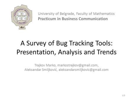 A Survey of Bug Tracking Tools: Presentation, Analysis and Trends Trajkov Marko, Aleksandar Smiljković,