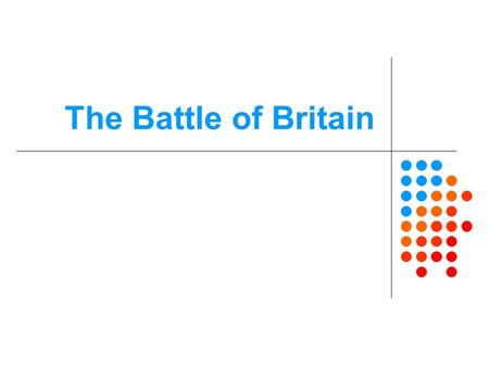 The Battle of Britain. Background After Dunkirk, 1940 Germany turned her attention to Britain who was the only country in Europe left resisting Germany.