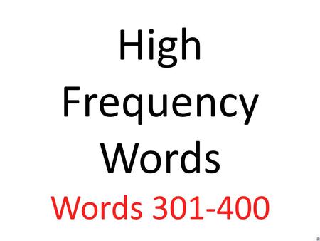 High Frequency Words Words 301-400 living black.