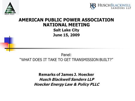 AMERICAN PUBLIC POWER ASSOCIATION NATIONAL MEETING Salt Lake City June 15, 2009 Panel: “WHAT DOES IT TAKE TO GET TRANSMISSION BUILT?” Remarks of James.