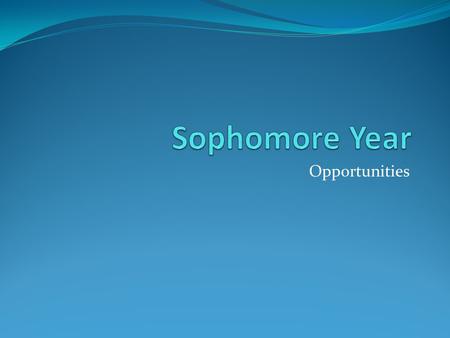 Opportunities. Scholarships Even if you may not have gotten a scholarship your freshman year, there are still scholarships out there that might help you.