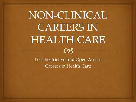 Less Restrictive and Open Access Careers in Health Care.