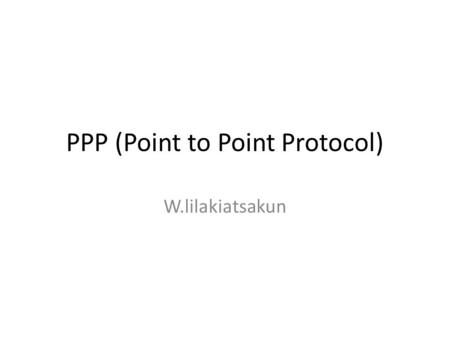 PPP (Point to Point Protocol)