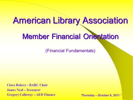 1 American Library Association Member Financial Orientation American Library Association Member Financial Orientation (Financial Fundamentals) Thursday.