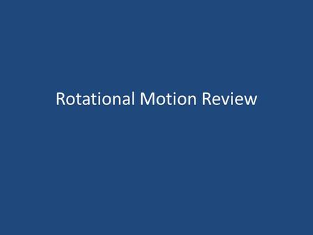 Rotational Motion Review