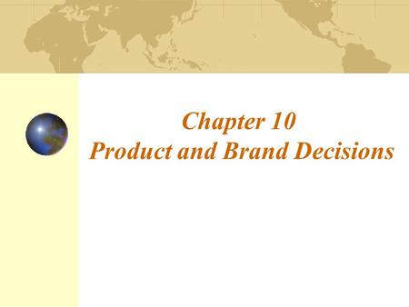 Chapter 10 Product and Brand Decisions